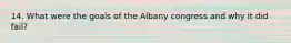 14. What were the goals of the Albany congress and why it did fail?