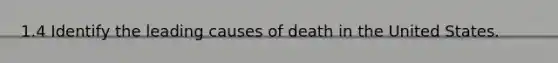 1.4 Identify the leading causes of death in the United States.