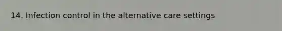 14. Infection control in the alternative care settings