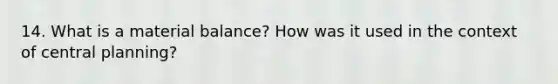 14. What is a material balance? How was it used in the context of central planning?