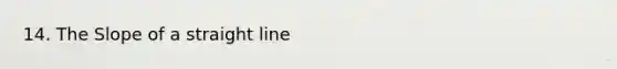 14. The Slope of a straight line