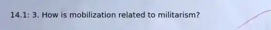 14.1: 3. How is mobilization related to militarism?