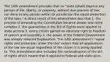 The 14th amendment provides that no "state [shall] deprive any person of life, liberty, or property, without due process of law; nor deny to any person within its jurisdiction the equal protection of the laws." A direct result of this amendment was that 1. the process of amending the Constitution became slower and more complex 2. the guarantees in the Bill of Rights were applied to state actions 3. every citizen gained an absolute right to freedom of speech and assembly 4. the power of the Federal Government was sharply reduced Explanation: The 14th amendment's "equal rights and protection under the law" orders that all applications of the law are equal regardless of the citizen it is being applied to. This amendment also included the nationalization of the bill of rights which meant that it applied to federal and state govs.