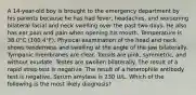 A 14-year-old boy is brought to the emergency department by his parents because he has had fever, headaches, and worsening bilateral facial and neck swelling over the past two days. He also has ear pain and pain when opening his mouth. Temperature is 38.0°C (100.4°F). Physical examination of the head and neck shows tenderness and swelling at the angle of the jaw bilaterally. Tympanic membranes are clear. Tonsils are pink, symmetric, and without exudate. Testes are swollen bilaterally. The result of a rapid strep test is negative. The result of a heterophile antibody test is negative. Serum amylase is 230 U/L. Which of the following is the most likely diagnosis?