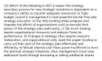 15) Which of the following is NOT a reason the strategy execution process for new strategic initiatives is dependent on a company's ability to marshal adequate resources? a) Tight budget control is management's most powerful tool for first-rate strategy execution. b) Too little funding slows progress and impedes the efforts of organizational units to execute their pieces of the strategic plan proficiently. c) Too much funding wastes organizational resources and reduces financial performance. d) Changes in strategy often require resource reallocation, and organizational units need the proper funding to carry out their part of the strategic plan effectively and efficiently. e) Should internal cash flows prove insufficient to fund the planned strategic initiatives, then management must raise additional funds through borrowing or selling additional shares