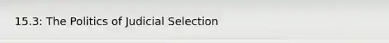 15.3: The Politics of Judicial Selection