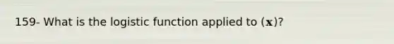 159- What is the logistic function applied to (𝐱)?