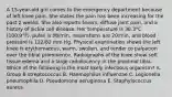 A 15-year-old girl comes to the emergency department because of left knee pain. She states the pain has been increasing for the past 2 weeks. She also reports fevers, diffuse joint pain, and a history of sickle cell disease. Her temperature is 38.3°C (100.9°F), pulse is 88/min, respirations are 20/min, and blood pressure is 122/82 mm Hg. Physical examination shows the left knee is erythematous, warm, swollen, and tender to palpation over the tibial prominence. Radiographs of the knee show soft tissue edema and a large radiolucency in the proximal tibia. Which of the following is the most likely infectious organism? A. Group B streptococcus B. Haemophilus influenzae C. Legionella pneumophila D. Pseudomona aeruginosa E. Staphylococcus aureus