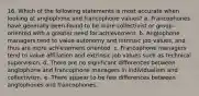 16. Which of the following statements is most accurate when looking at anglophone and francophone values? a. Francophones have generally been found to be more collectivist or group-oriented with a greater need for achievement. b. Anglophone managers tend to value autonomy and intrinsic job values, and thus are more achievement oriented. c. Francophone managers tend to value affiliation and extrinsic job values such as technical supervision. d. There are no significant differences between anglophone and francophone managers in individualism and collectivism. e. There appear to be few differences between anglophones and francophones.