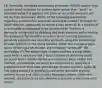 16. Generally accepted accounting principles (GAAP) require that certain asset accounts be written down below their "book" or recorded value if it appears the book or recorded amounts will not be fully recovered. Which of the following statements regarding uncollectible accounts receivable is false? Incorrect A) GAAP requires companies to record a loss when all or a portion of a receivable is estimated to be uncollectible. The loss is generally recognized by debiting bad debt expense and crediting the allowance for doubtful accounts. B) Accounting personnel generally estimate uncollectible accounts using the percentage of sales method or the aging method. When the company gives up on collecting a receivable, the company "writes off" the receivable. C) The percentage of sales method is most often used when a company has a large number of uniformly sized accounts with a stable market and customer base. Under this method, uncollectible accounts are estimated by applying a predetermined "bad debt" percentage to each month's sales. D) The aging method is generally used when accounts are less uniform in size and sales activity fluctuates widely. Under this method, the balance for the allowance account is the same each month.