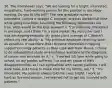 16. The interviewer says, "We are looking for a bright, interested, empathetic, hard-working person for this position in oncology nursing. Do you fit this bill?" The new graduate nurse is interested, carried a straight C average, and has worked full time while going to school. Assuming the following statements are true, what would be the best answer? a. "I'm definitely interested in oncology, and I think I'm a hard worker. My instructor said I was developing empathy. My grade point average of C doesn't reflect my real ability." b. "My previous employer rated my work as excellent. It was there that I became interested in helping support oncology patients as they cope with their illness. I chose to do independent study on emotional reactions to the diagnosis of cancer and received an A." c. "I worked full time while going to school, so my grades suffered. I've had my share of life's disappointments, so I can sympathize with cancer patients. I will work hard, but I have to make time for my family, too." d. "I'm interested. My parents always told me I was bright. I work as hard as the next person. I've learned not to get too involved with patients."