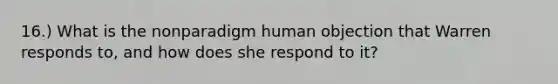 16.) What is the nonparadigm human objection that Warren responds to, and how does she respond to it?