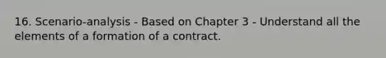 16. Scenario-analysis - Based on Chapter 3 - Understand all the elements of a formation of a contract.