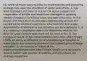 16. While ultimate responsibility for implementing and executing strategy falls upon the shoulders of senior executives: A. top-level managers still have to rely on the active support and cooperation of middle and lower-level managers in pushing needed changes in functional areas and operating units. B. the pivotal and most decisive strategy-implementing actions are carried out by frontline supervisors who have the day-to-day responsibility of seeing that key activities are done properly. C. it is a company's employees who most determine whether the drive for good strategy execution will succeed or fail. D. the success or failure of the implementation/execution effort hinges chiefly on doing an effective job of empowering employees to make day-to-day operating decisions that support good strategy execution. E. the success or failure of the implementation/execution effort hinges chiefly on a company's reward system and whether its policies and procedures are strategy-supportive.