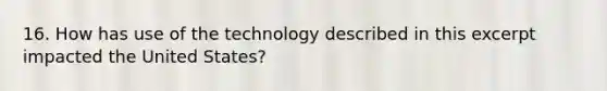 16. How has use of the technology described in this excerpt impacted the United States?