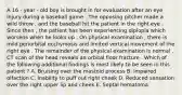 A 16 - year - old boy is brought in for evaluation after an eye injury during a baseball game . The opposing pitcher made a wild throw , and the baseball hit the patient in the right eye . Since then , the patient has been experiencing diplopia which worsens when he looks up . On physical examination , there is mild periorbital ecchymosis and limited vertical movement of the right eye . The remainder of the physical examination is normal . CT scan of the head reveals an orbital floor fracture . Which of the following additional findings is most likely to be seen in this patient ? A. Bruising over the mastoid process B. Impaired olfaction C. Inability to puff out right cheek D. Reduced sensation over the right upper lip and cheek E. Septal hematoma