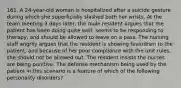 161. A 24-year-old woman is hospitalized after a suicide gesture during which she superficially slashed both her wrists. At the team meeting 3 days later, the male resident argues that the patient has been doing quite well, seems to be responding to therapy, and should be allowed to leave on a pass. The nursing staff angrily argues that the resident is showing favoritism to the patient, and because of her poor compliance with the unit rules, she should not be allowed out. The resident insists the nurses are being punitive. The defense mechanism being used by the patient in this scenario is a feature of which of the following personality disorders?