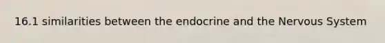 16.1 similarities between the endocrine and the Nervous System