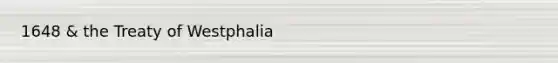 1648 & the Treaty of Westphalia