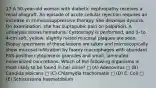 17 A 50-year-old woman with diabetic nephropathy receives a renal allograft. An episode of acute cellular rejection requires an increase in immunosuppressive therapy. She develops dysuria. On examination, she has suprapubic pain on palpation. A urinalysis shows hematuria. Cystoscopy is performed, and 3- to 4-cm soft, yellow, slightly raised mucosal plaques are seen. Biopsy specimens of these lesions are taken and microscopically show mucosal infiltration by foamy macrophages with abundant PAS-positive cytoplasmic granules and small, laminated mineralized concretions. Which of the following organisms is most likely to be found in her urine? □ (A) Adenovirus □ (B) Candida albicans □ (C) Chlamydia trachomatis □ (D) E. Coli □ (E) Schistosoma haematobium