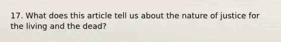 17. What does this article tell us about the nature of justice for the living and the dead?