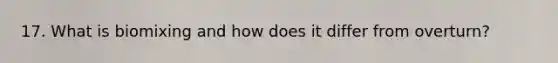 17. What is biomixing and how does it differ from overturn?