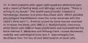 17. A client presents with upper right quadrant abdominal pain and a report of feeling weak and lethargic and states, "There is aching in my bones." The health-care provider suspects a hematologic disorder and prescribes blood work. Which possible physiological manifestation does the nurse associate with the client's bone pain? 1. Anemia caused by bone marrow overload to increase red blood cells (RBCs) 2. Nonfunctional, cancerous white blood cells (WBCs) have proliferated and overwhelmed the bone marrow 3. Weakness and lethargy have caused decreased mobility and pathological bone loss 4. Splenomegaly has developed from the loss of and deterioration of bone cells