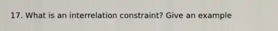 17. What is an interrelation constraint? Give an example