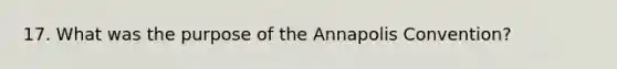 17. What was the purpose of the Annapolis Convention?