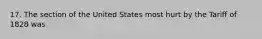 17. The section of the United States most hurt by the Tariff of 1828 was