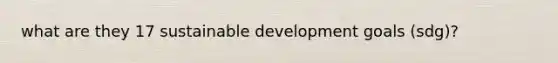 what are they 17 sustainable development goals (sdg)?