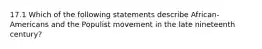 17.1 Which of the following statements describe African-Americans and the Populist movement in the late nineteenth century?