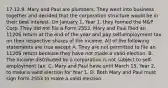 17.12.9. Mary and Paul are plumbers. They went into business together and decided that the corporation structure would be in their best interest. On January 1, Year 1, they formed the M&P Corp. They did not file a Form 2553. Mary and Paul filed an 1120S return at the end of the year and pay self-employment tax on their respective shares of the income. All of the following statements are true except A. They are not permitted to file an 1120S return because they have not made a valid election. B. The income distributed by a corporation is not subject to self-employment tax. C. Mary and Paul have until March 15, Year 2, to make a valid election for Year 1. D. Both Mary and Paul must sign Form 2553 to make a valid election.