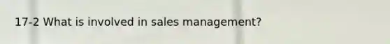 17-2 What is involved in sales management?