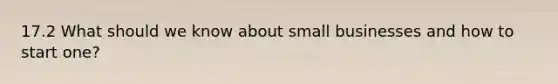 17.2 What should we know about small businesses and how to start one?