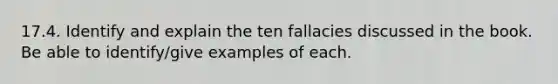 17.4. Identify and explain the ten fallacies discussed in the book. Be able to identify/give examples of each.