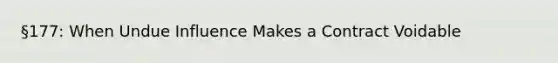 §177: When Undue Influence Makes a Contract Voidable
