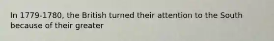In 1779-1780, the British turned their attention to the South because of their greater