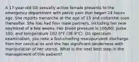 A 17-year-old G0 sexually active female presents to the emergency department with pelvic pain that began 24 hours ago. She reports menarche at the age of 15 and coitarche soon thereafter. She has had four male partners, including her new boyfriend of a few weeks. Her blood pressure is 100/60; pulse 100; and temperature 102.0°F (38.9°C). On speculum examination, you note a foul-smelling mucopurulent discharge from her cervical os and she has significant tenderness with manipulation of her uterus. What is the next best step in the management of this patient?