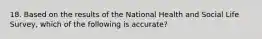 18. Based on the results of the National Health and Social Life Survey, which of the following is accurate?