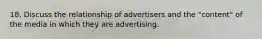 18. Discuss the relationship of advertisers and the "content" of the media in which they are advertising.