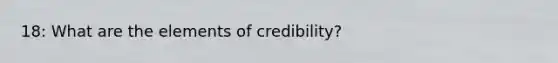 18: What are the elements of credibility?