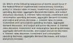 18. Which of the following sequences of events would occur if the Federal Reserve implemented contractionary monetary policy? a. Interest rates increase, investment and consumption spending decrease, aggregate demand decreases, and output and prices decrease. b. Interest rates increase, investment and consumption spending decrease, aggregate demand increases, and output and prices decrease. c. Interest rates increase, investment and consumption spending increase, aggregate demand decreases, and output and prices decrease. d. Interest rates decrease, investment and consumption spending decrease, aggregate demand decreases, and output and prices decrease. e. Interest rates decrease, investment and consumption spending decrease, aggregate demand decreases, and output and prices increase.