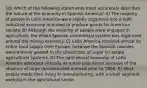 18) Which of the following statements most accurately describes the nature of the economy in Spanish America? A) The majority of people in Latin America were rapidly organized into a light industrial economy intended to produce goods for American society. B) Although the majority of people were engaged in agriculture, the whole Spanish commercial system was organized around the mining economy. C) Latin America received almost its entire food supply from Europe, because the Spanish colonies were entirely geared to the production of sugar on estate agricultural systems. D) The agricultural economy of Latin America absorbed virtually its entire population because of the absence of large domesticated animals prior to 1800. E) Most people made their living in manufacturing, with a small segment working in the agricultural sector.