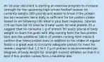 An 18 year old client is starting an exercise program to increase strength for the upcoming high school football season he currently weighs 200 pounds and wants to know if the protein bar he consumes twice daily is sufficient for his protein intake based on eh following info what is your best response, calories 270 cal from fat 70 total fat 8 total carbs 30 total protein 20 a suggest that he consume 1 g of protein for ecery pound of body weight to reach his goals with 40g coming form the two protein bars and the additional 160 h of protein coming form meals b confirm that htese protein bars in addition to his intake of regular foods is a great way to consume adequate protein to meet his needs c explain that 1.2 to 1.7 g of protien is recommended per kilogram of body weight for strength trained athletes an that it is best if this protein comes form a healthful diet