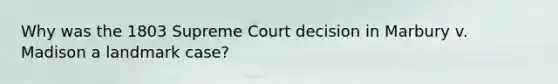 Why was the 1803 Supreme Court decision in Marbury v. Madison a landmark case?