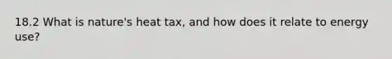 18.2 What is nature's heat tax, and how does it relate to energy use?