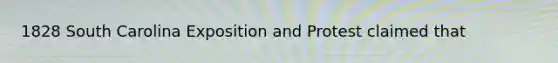 1828 South Carolina Exposition and Protest claimed that