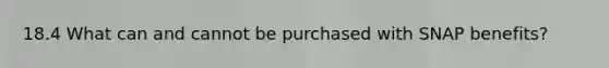 18.4 What can and cannot be purchased with SNAP benefits?