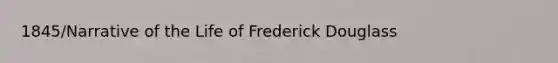 1845/Narrative of the Life of Frederick Douglass